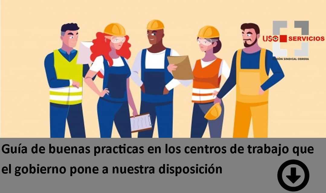 Guía de buenas prácticas en los centros de trabajo que el gobierno pone a nuestra disposición