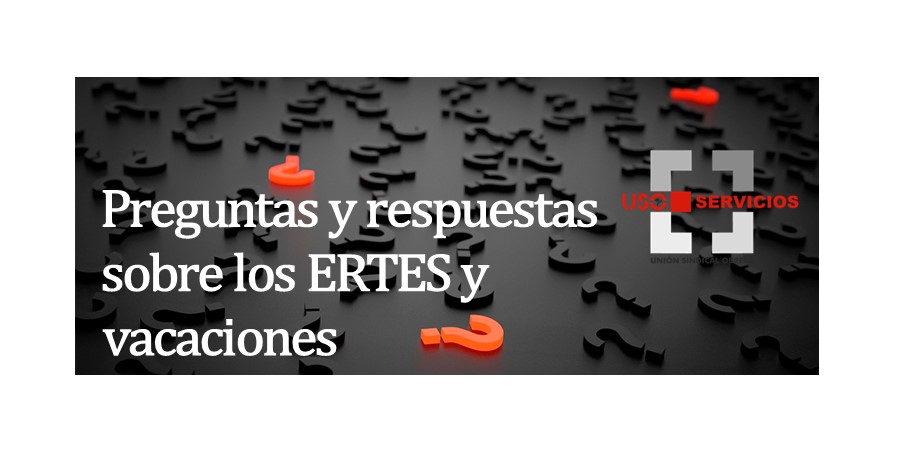 USO contesta a las dudas que te puedan surgir sobre el disfrute, retribución y generación de vacaciones al estar afectado por un ERTE