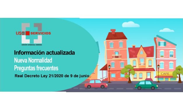 Nueva normalidad, preguntas frecuentes e infografías que resumen lo más relevante de Real Decreto Ley 21/2020 de 9 de Junio