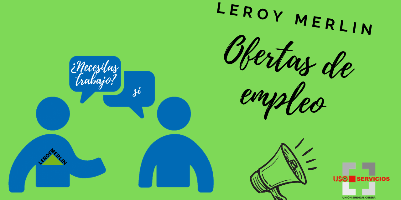 Leroy Merlín busca personal y lanza 610 ofertas de empleo, la mayoría con contrato indefinido