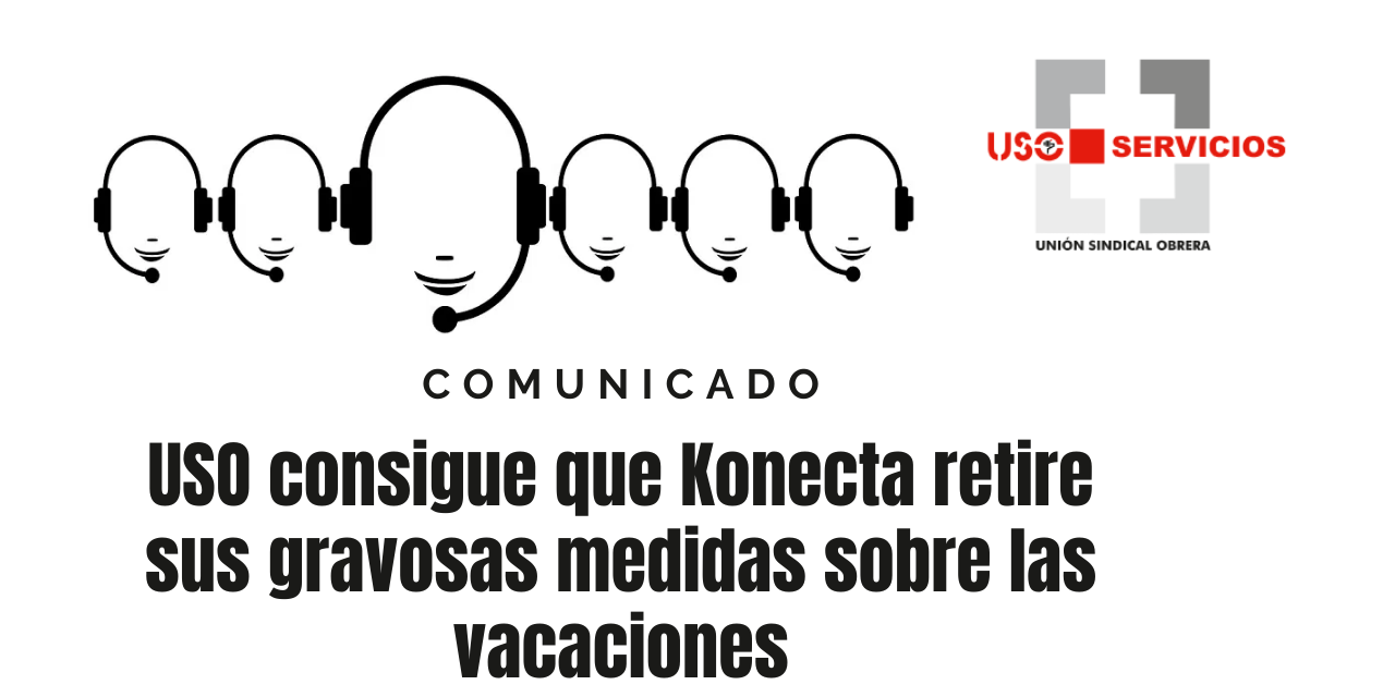 USO consigue que Konecta retire sus gravosas medidas sobre las vacaciones