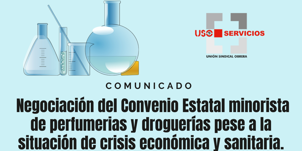 Continúa la negociación del Convenio Estatal minorista de perfumerias y droguerías pese a la situación de crisis económica y sanitaria.