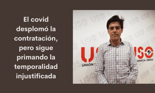El covid desplomó la contratación, pero siguió primando la temporal injustificada