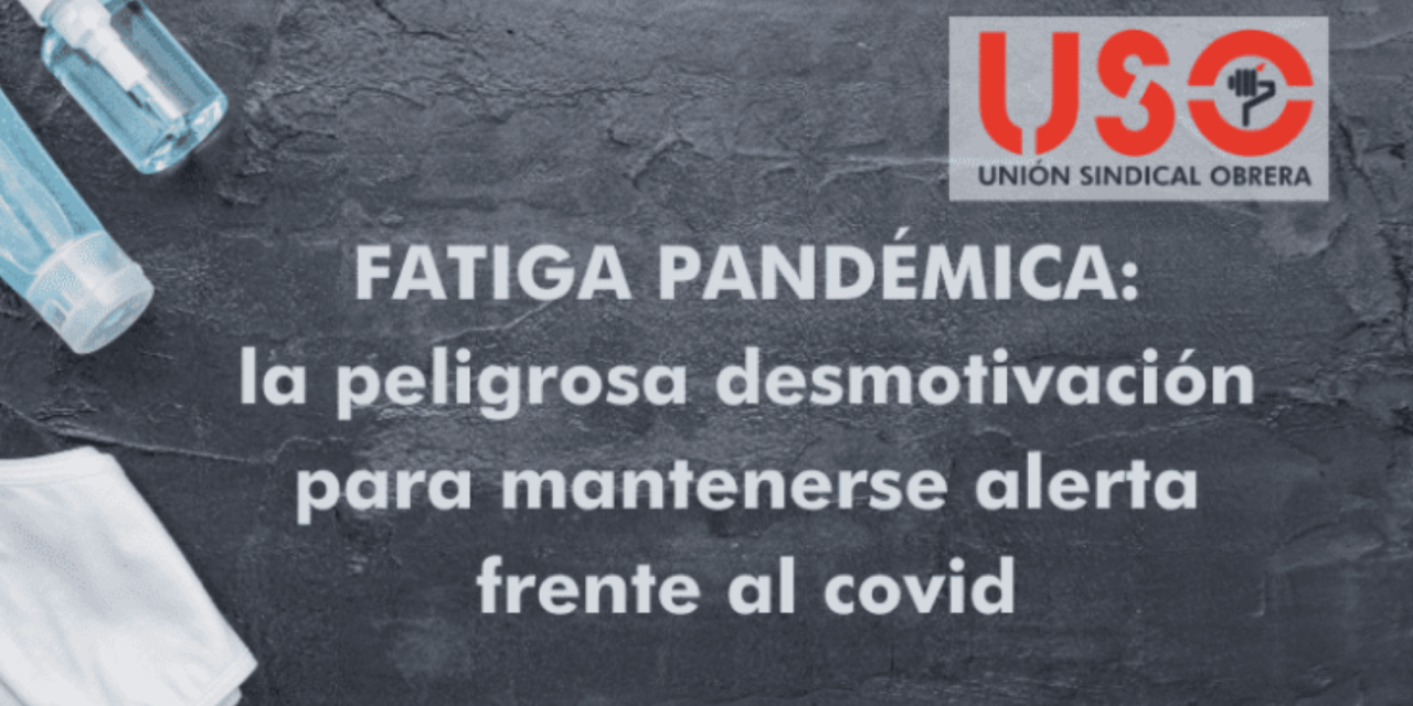 Fatiga pandémica: peligrosa desmotivación para seguir alerta frente al coronavirus covid-19