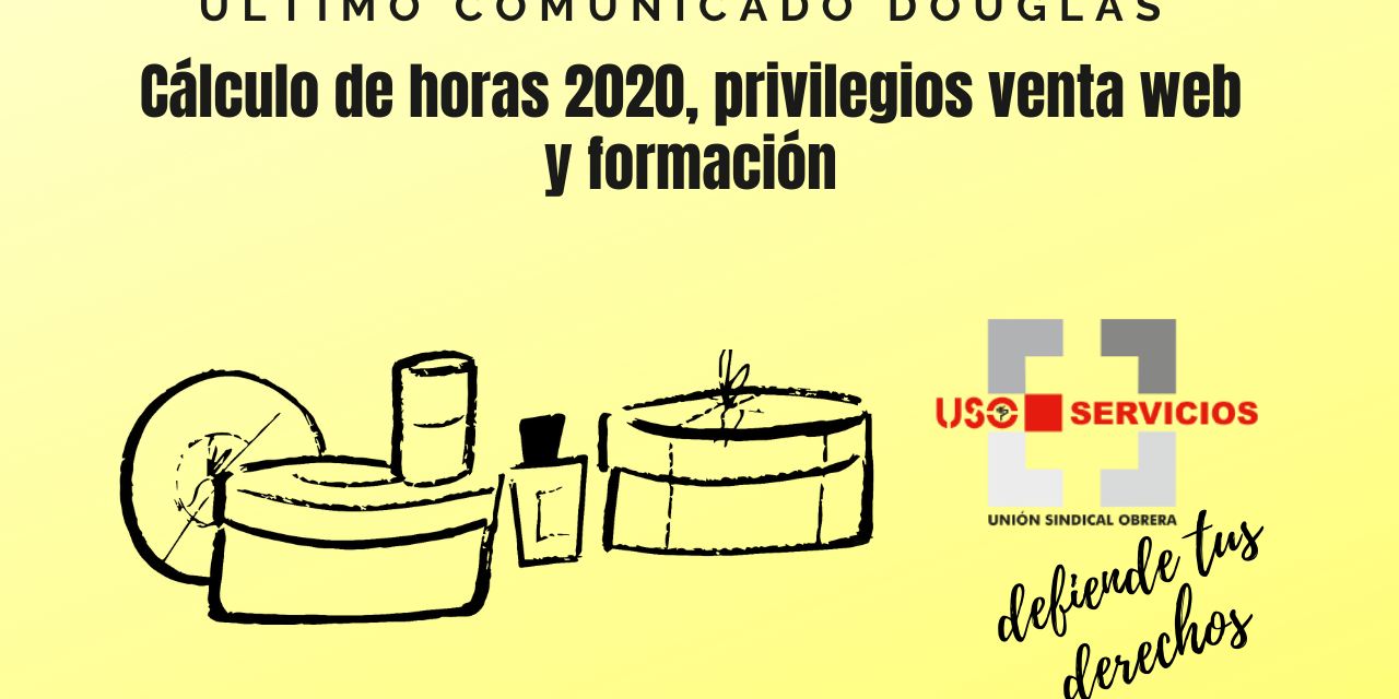 Último comunicado de Douglas cálculo de horas 2020, privilegios venta web y formación