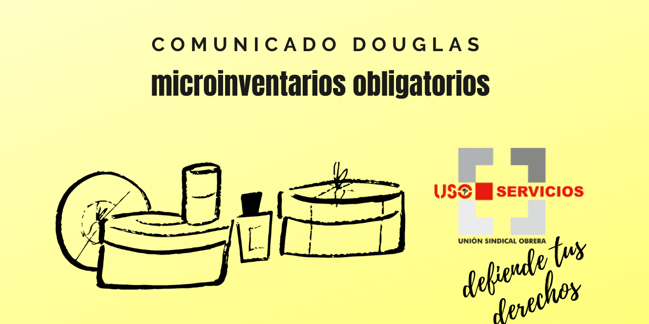 Comunicado de la sección sindical de USO Douglas, microinventarios obligatorios.
