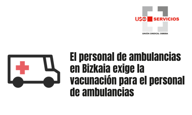 El personal de ambulancias en Bizkaia exige la vacunación para el personal de ambulancias
