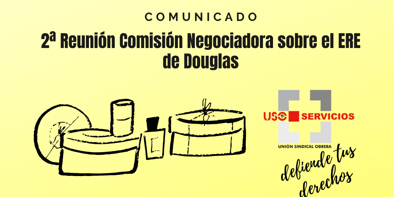 La sección sindical de USO Douglas te informa de la 2ª Reunión Comisión Negociadora sobre el ERE de Douglas