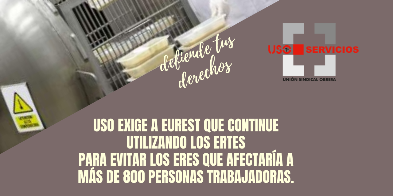 USO EXIGE A EUREST QUE CONTINUE UTILIZANDO LOS ERTES PARA EVITAR LOS ERES QUE AFECTARÍA A MÁS DE 800 PERSONAS TRABAJADORAS