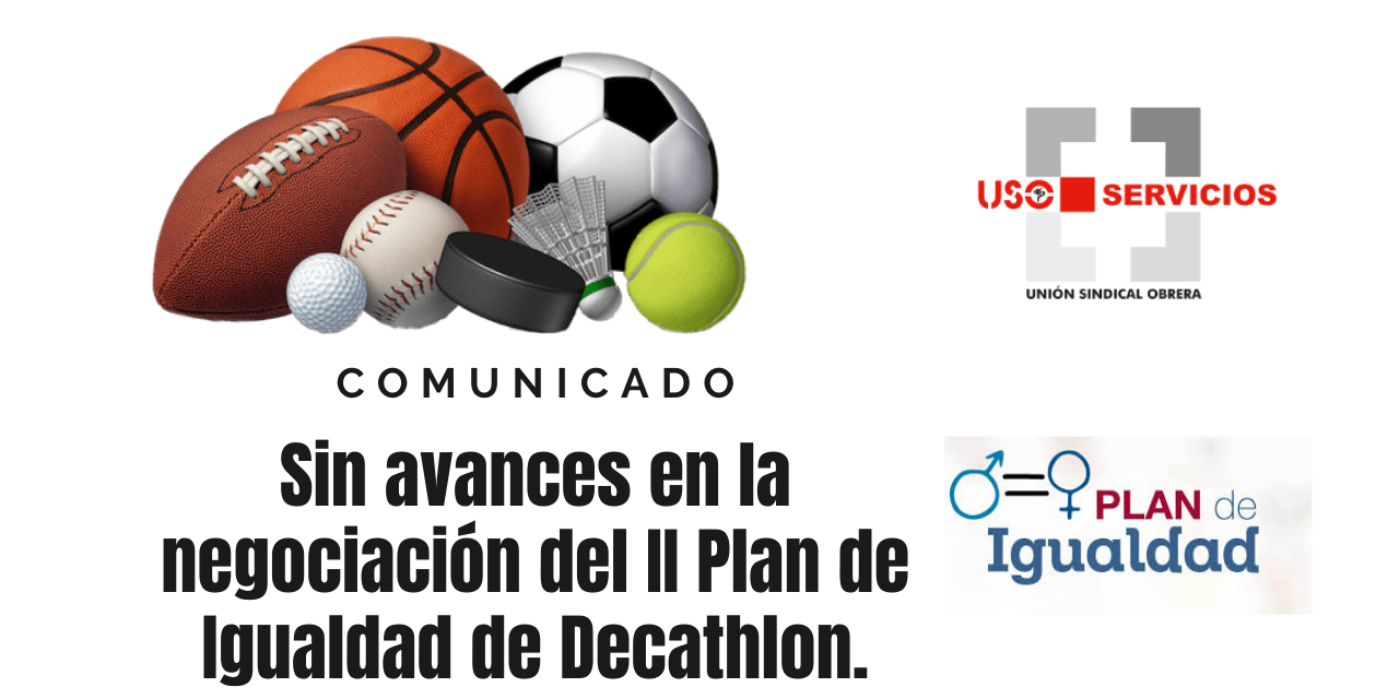 Sin avances en la negociación del II Plan de Igualdad de Decathlon.