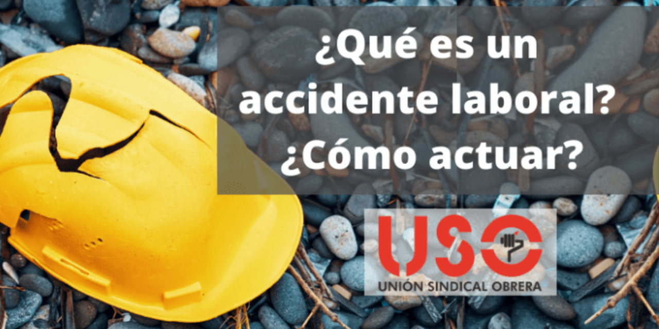 ¿Qué es? ¿Cómo debes actuar en un accidente laboral?