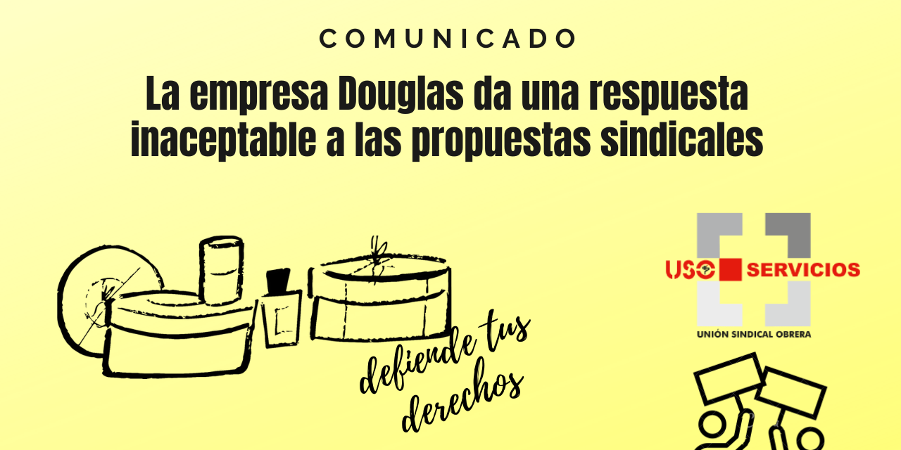 La empresa Douglas da una respuesta inaceptable a las propuestas sindicales