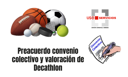 Preacuerdo  convenio colectivo de Decathlon y valoración conjunta de la parte social