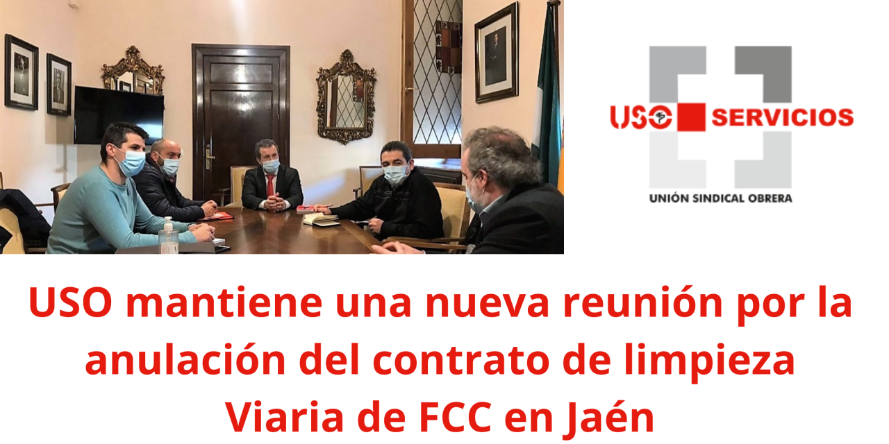 USO mantiene una nueva reunión por la anulación del contrato de limpieza Viaria de FCC en Jaén