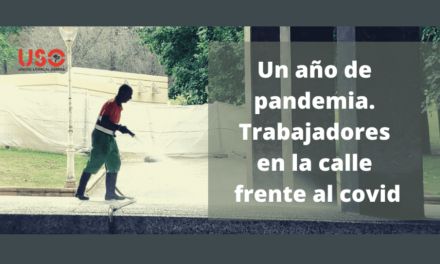 Un año de pandemia. Trabajadores esenciales en la calle frente al  covid