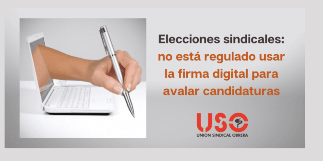 La firma digital para avalar candidaturas no está regulada en las elecciones sindicales