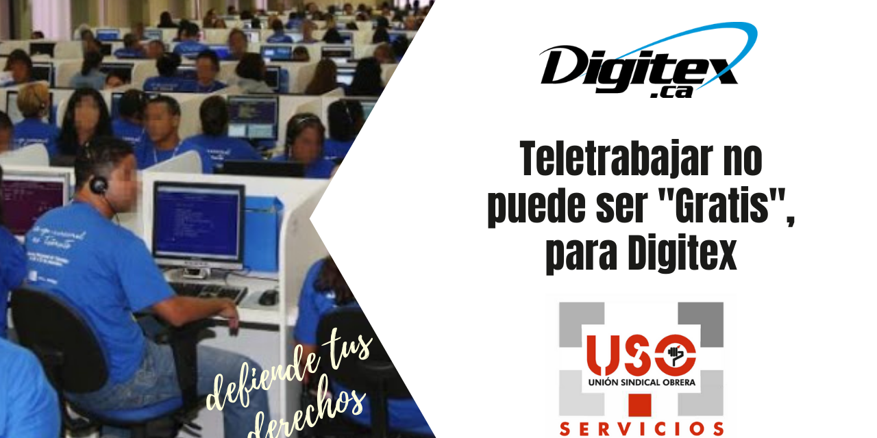 Teletrabajar no puede ser «Gratis», para Digitex