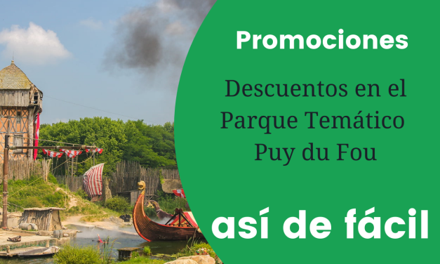 Promociones descuentos en el Parque Temático Puy du Fou
