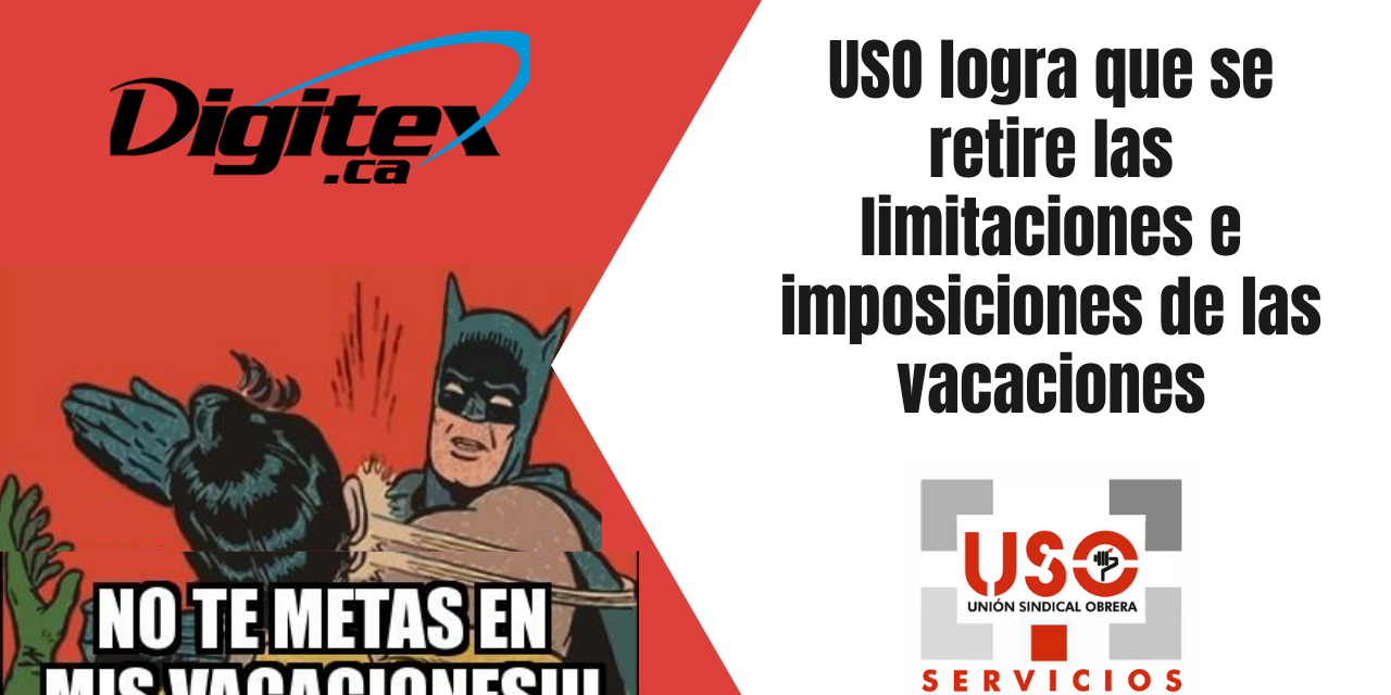 USO logra que Digitex retire las limitaciones e imposiciones de las vacaciones