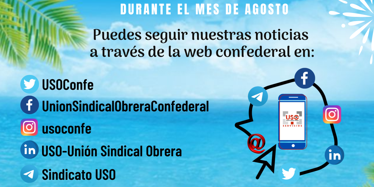 Durante el mes de Agosto puedes seguir nuestras noticias a través de La Web Confederal