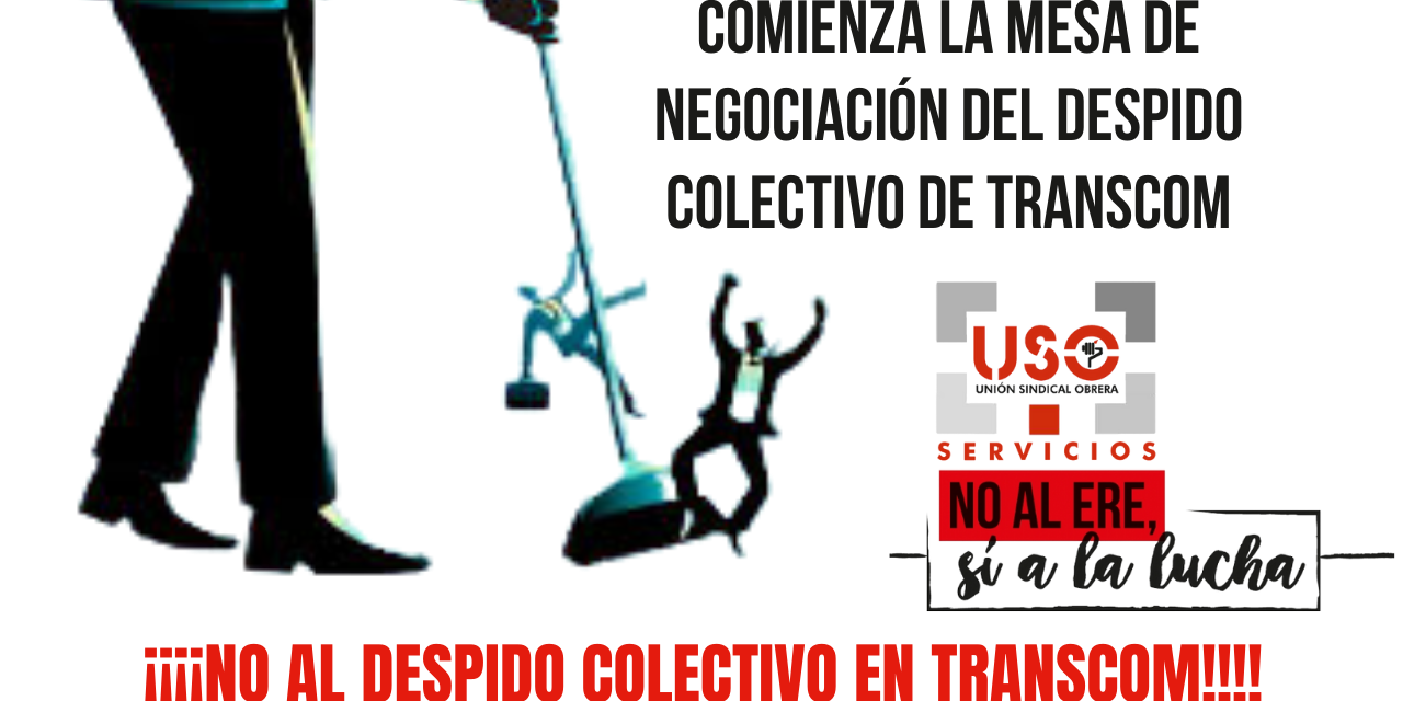 Comienza la mesa de negociación del despido colectivo de Transcom