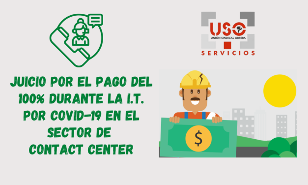 Juicio por el pago del 100% durante la I.T. por Covid-19 en el sector de Contact Center