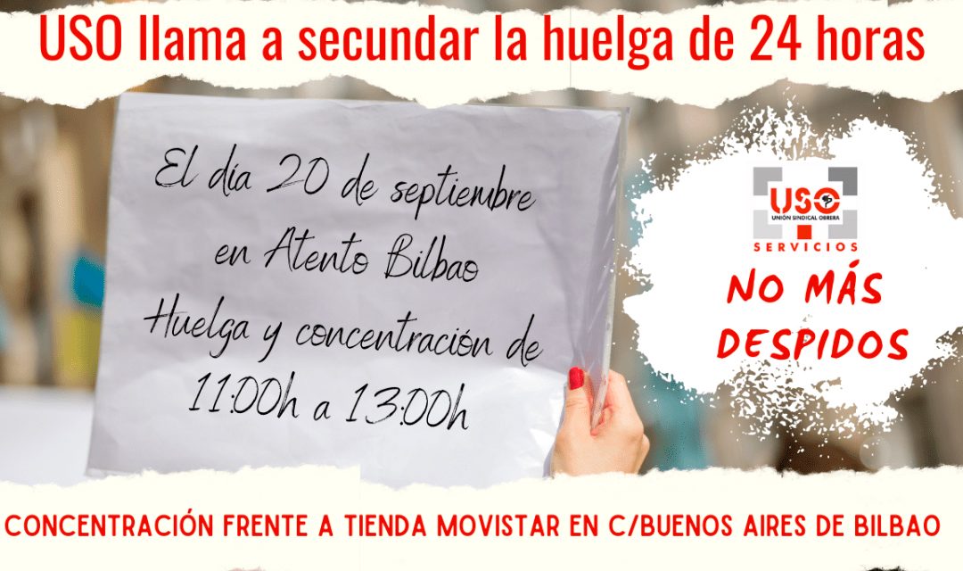 USO llama a secundar la huelga de 24 horas, el 20 de septiembre, a la plantilla de Atento Bilbao ante el constante goteo de despedidos.