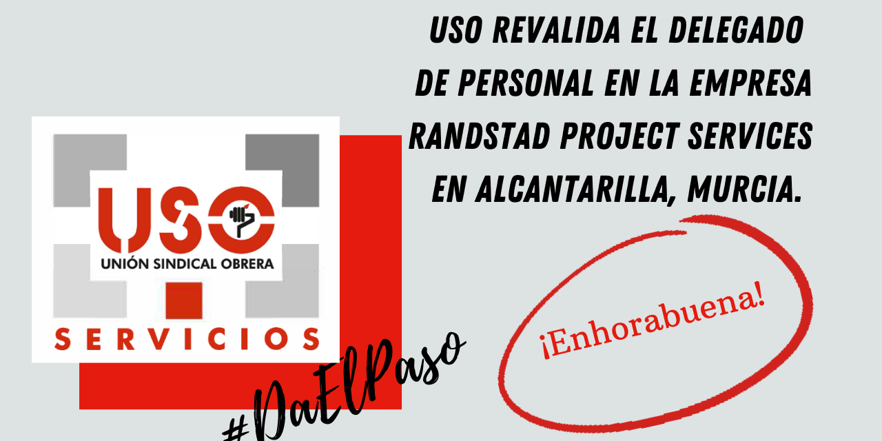 USO revalida el delegado de personal en la empresa Randstad Project Services en Alcantarilla, Murcia.