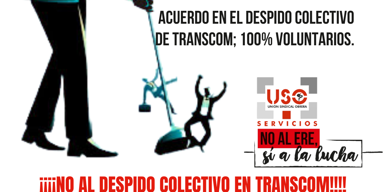 Acuerdo en el Despido Colectivo de Transcom; 100% voluntarios.