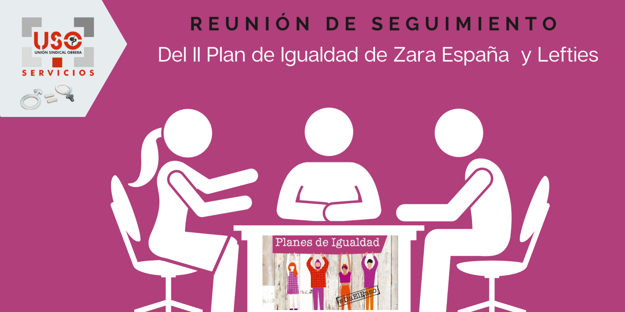 Reunión de seguimiento del II Plan de Igualdad de Zara España  y Lefties
