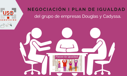 Negociación del Primer Plan de Igualdad del grupo de empresas Douglas y Cadyssa.
