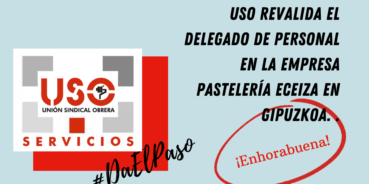 USO revalida el delegado de personal en la empresa PASTELERÍA ECEIZA en Gipuzkoa.