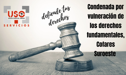 Condenada por vulneración de los derechos fundamentales, Cofares Suroeste