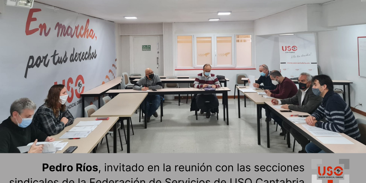 Pedro Ríos, invitado en la reunión con las secciones sindicales de la Federación de Servicios de USO Cantabria