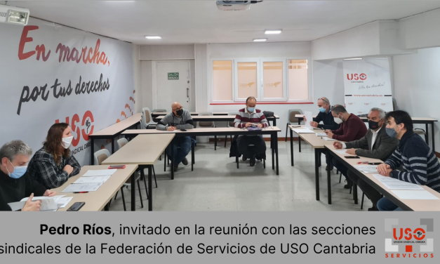 Pedro Ríos, invitado en la reunión con las secciones sindicales de la Federación de Servicios de USO Cantabria