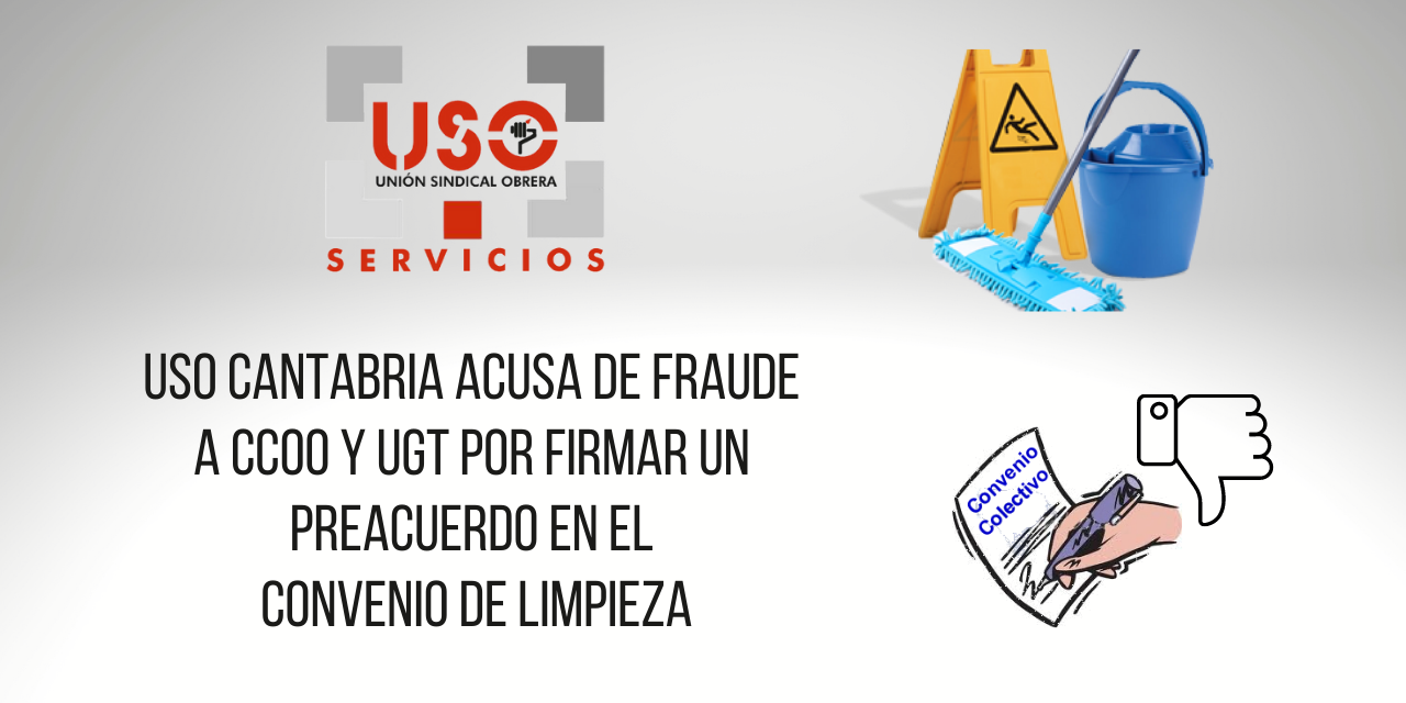 USO Cantabria acusa de fraude a CCOO y UGT por firmar un preacuerdo en el Convenio de Limpieza