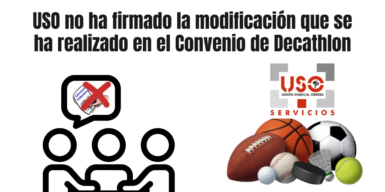 USO no ha firmado la modificación que se ha realizado en el Convenio de Decathlon