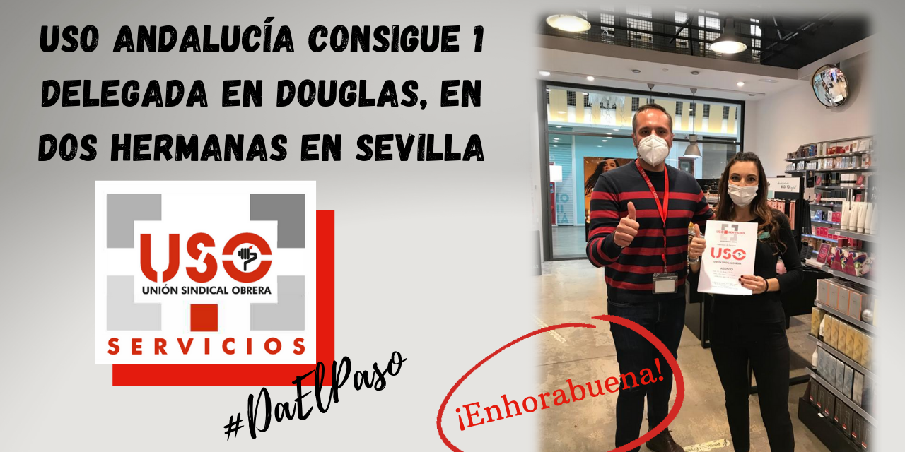 USO Andalucía consigue 1 delegada en Douglas, en Dos Hermanas en Sevilla