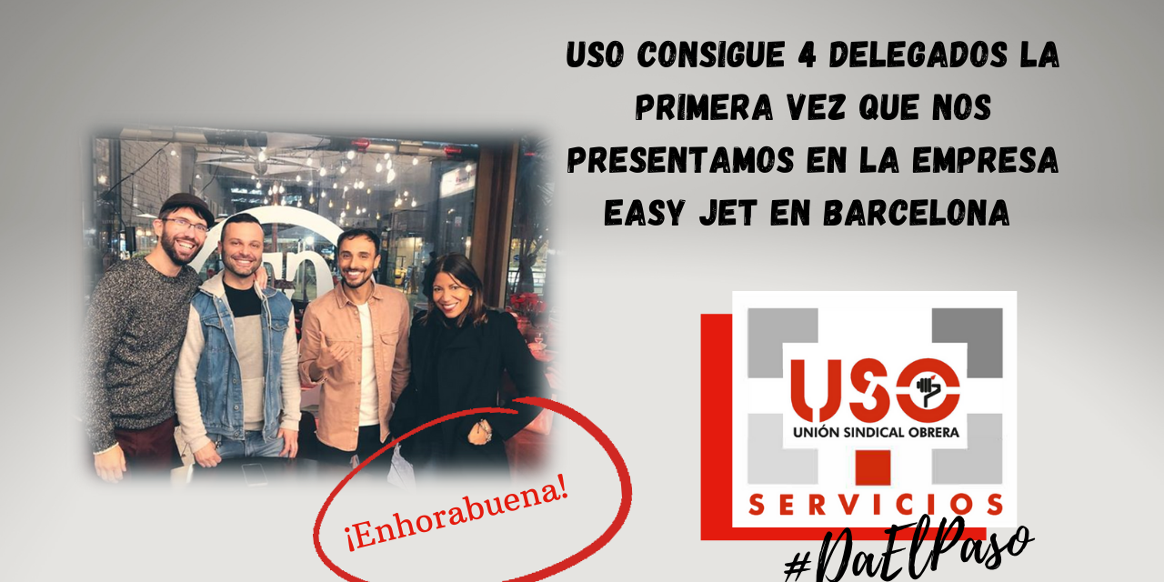 USO consigue 4 delegados la primera vez que nos presentamos en la empresa Easy Jet en Barcelona
