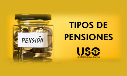 Desde USO te explicamos los diferentes tipos de pensiones que existen