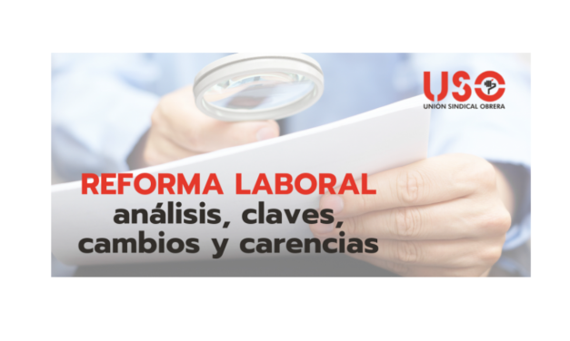 Análisis de las claves, los principales cambios y las carencias de la reforma laboral