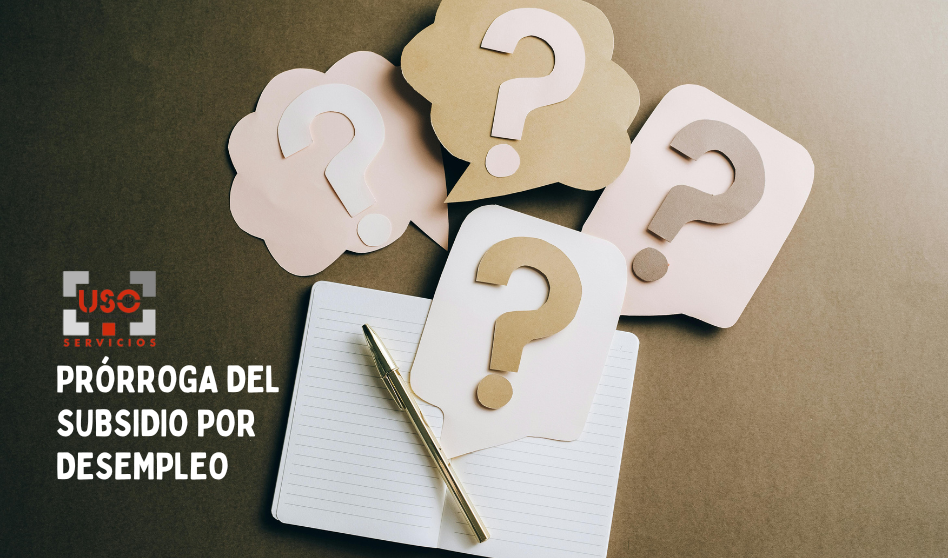 ¿Qué son los subsidios por desempleo y cómo pueden prorrogarse?