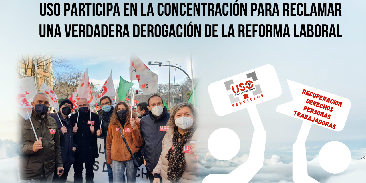 USO participa en la concentración para reclamar una verdadera derogación de la Reforma Laboral