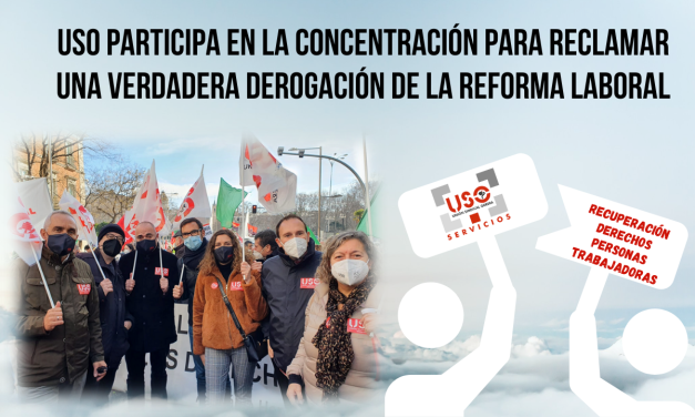 USO participa en la concentración para reclamar una verdadera derogación de la Reforma Laboral