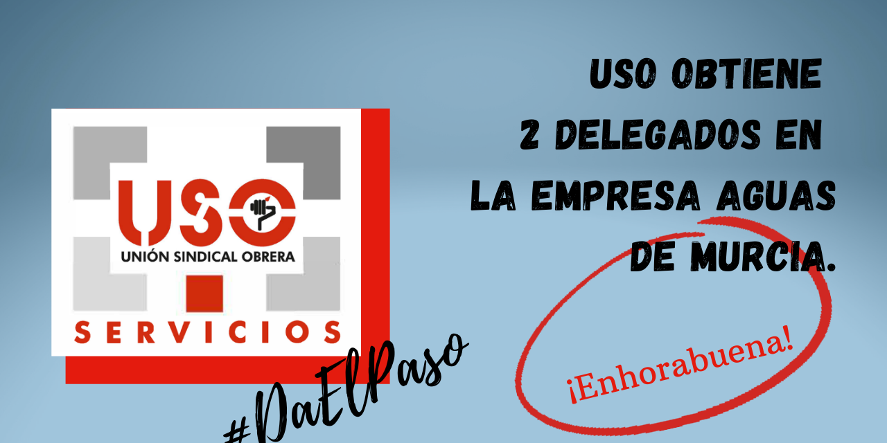 USO obtiene 2 delegados en la empresa aguas de Murcia