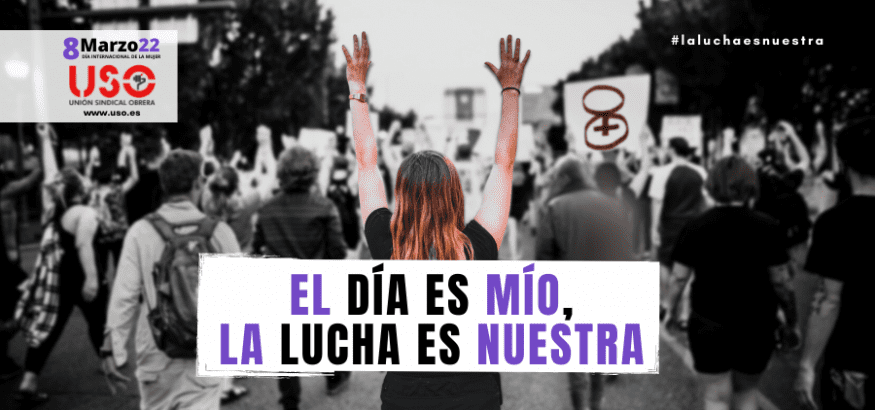 Campaña 8 de Marzo de USO. El día es mío, la lucha es nuestra.