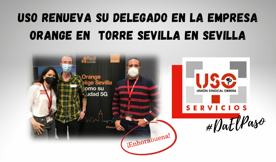 USO renueva su delegado en la empresa Orange en  Torre Sevilla en Sevilla