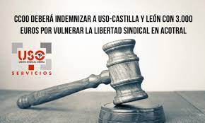 CCOO deberá indemnizar a USO-Castilla y León con 3.000 euros por vulnerar la libertad sindical en Acotral