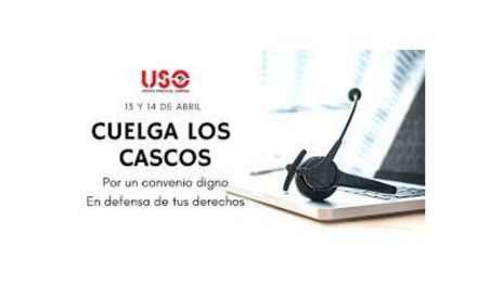 Huelga 24 horas Contact Center convocada por USO  13 y 14 de abril