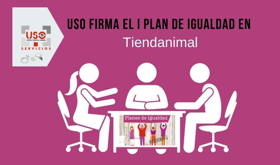 Uso firma el I plan de Igualdad en la empresa Tiendanimal